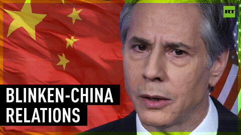 Threat to global order: Blinken aka US secretary of irritating China