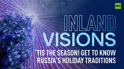 Inland Visions | ‘Tis the season! Get to know Russia’s holiday traditions