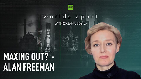 Worlds Apart | Maxing out? - Alan Freeman