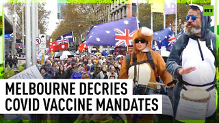 Mass rally in Melbourne against COVID vaccine mandates