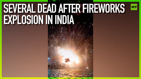 Several dead after fireworks explosion in India