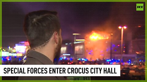 Russian Special Forces entered Crocus City Hall, shots heard inside
