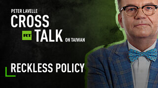 CrossTalk on Taiwan | Reckless Policy