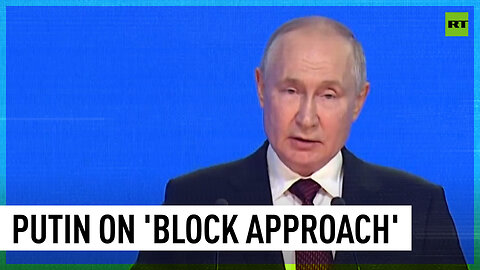 Closed block formats deprive nations of sovereignty - Putin