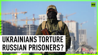 Ukrainians allegedly torture Russian troops