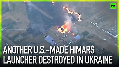 Another U.S.-made HIMARS launcher destroyed in Ukraine