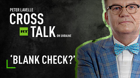 CrossTalk on Ukraine | ‘Blank Check?’