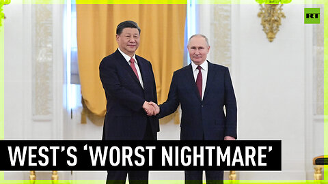 Russia-China relations strengthen, West’s ‘worst nightmare’ comes true