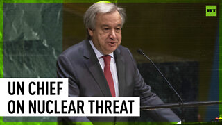 'Humanity one miscalculation away from nuclear annihilation’ – UN chief