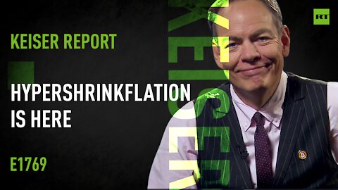 Keiser Report | Hypershrinkflation Is Here | E1769