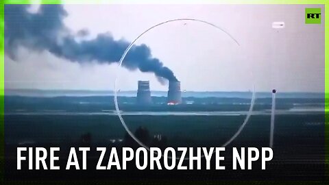 Fire breaks out at Zaporozhye NPP as result of Ukrainian attack