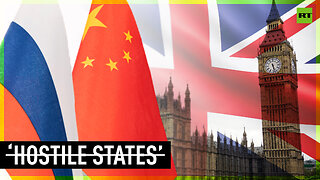 UK officials banned from calling Russia, China ‘hostile states’ – reports