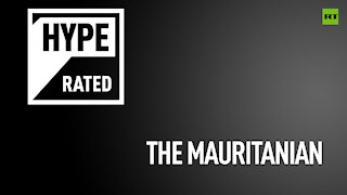 Does THE MAURITANIAN live up to its hype? | Hype Rated