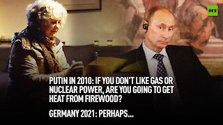 2010: Europe & Putin laugh about getting heat from firewood | 2021:…