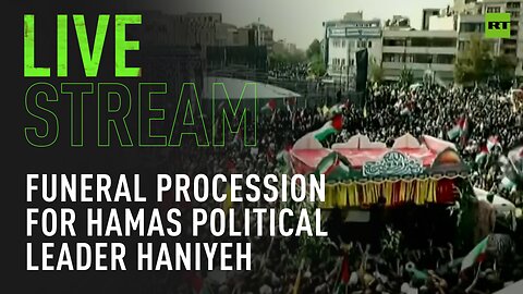 Funeral procession for Hamas political leader Haniyeh in Tehran