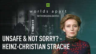 Worlds Apart | Unsafe & not sorry? - Heinz-Christian Strache