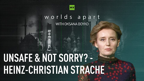 Worlds Apart | Unsafe & not sorry? - Heinz-Christian Strache