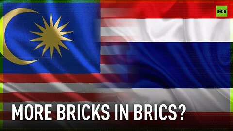 Malaysia and Thailand aim to join BRICS