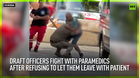 Draft officers fight with paramedics after refusing to let them leave with patient