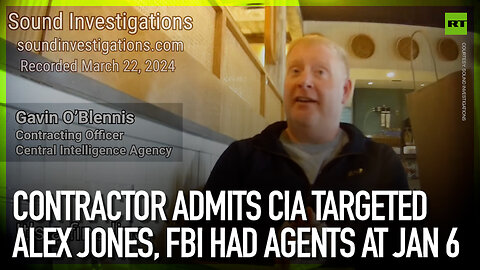 Contractor admits CIA targeted Alex Jones, FBI had agents at Jan 6