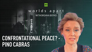 Worlds Apart | Confrontational peace? - Pino Cabras