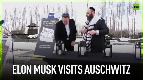 Elon Musk visits Auschwitz