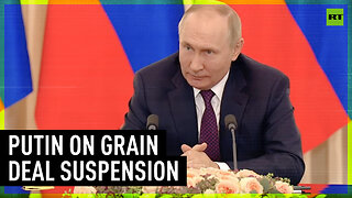 They don’t recall ‘where the move comes from’ - Putin on grain deal suspension