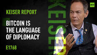 Keiser Report | Bitcoin is the Language of Diplomacy | E1768