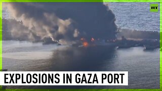 Explosions rock Gaza Port as IDF targets vessels