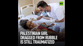 Palestinian girl dragged from rubble is still traumatized