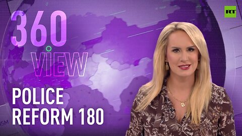 The 360 View | Police reform 180