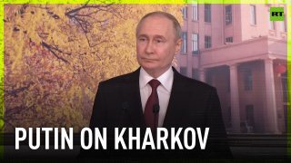 We have no plans to capture Kharkov right now - Putin