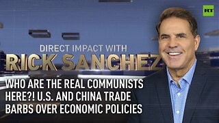 Who are the real Communists here?! US and China trade barbs over economic policies