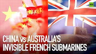 China vs Australia's invisible French submarines
