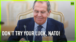 ‘Don’t try your luck’ | Russian FM says Russia will not join NATO