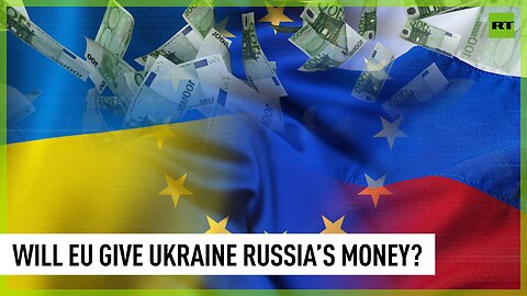 Ukraine demands EU hand over €5bn in profits from seized Russian assets