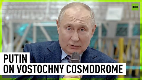 Everyone thought I was joking when I suggested creating a cosmodrome – Putin
