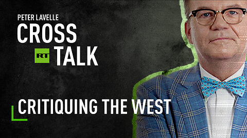 CrossTalk | Critiquing the West