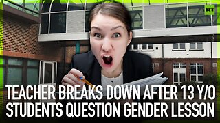 Teacher breaks down after 13 y.o. students question gender lesson