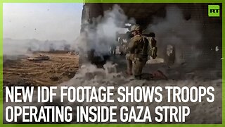 New IDF footage shows troops operating inside Gaza