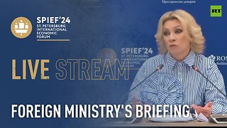 Russian Foreign Ministry holds weekly briefing at SPIEF