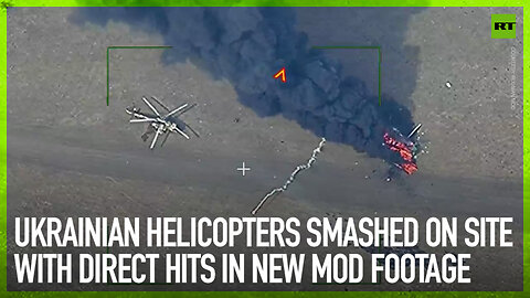 Ukrainian helicopters smashed on site with direct hits in new MOD footage