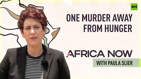 One murder away from hunger | Africa Now with Paula Slier