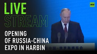 Putin in Harbin | Opening ceremony of 8th Russia-China Expo