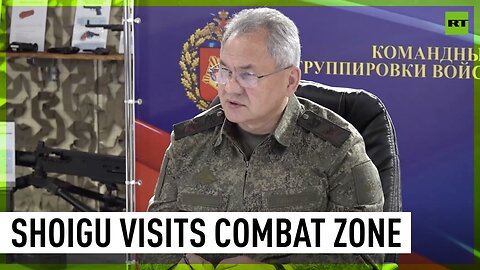 Russian Defense Minister Shoigu visits combat operation zone