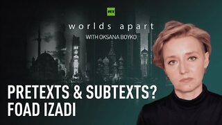 Worlds Apart | Pretexts & subtexts? — Foad Izadi