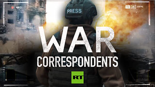 War Correspondents | RT Documentary