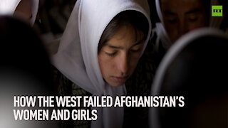 How the West failed Afghanistan's women and girls