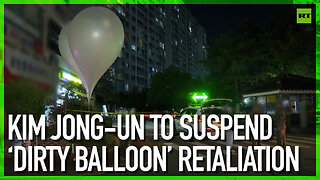 Kim Jong-un to suspend ‘dirty balloon’ retaliation