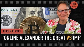 Keiser Report | 'Online Alexander the Great vs IMF' | E1808